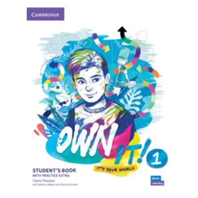 Own it! 1 Student´s Book with Practice Extra - Claire Thacker