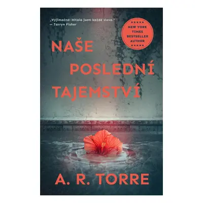 Naše poslední tajemství - A. R. Torre