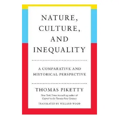 Nature, Culture, and Inequality: A Comparative and Historical Perspective - Thomas Piketty