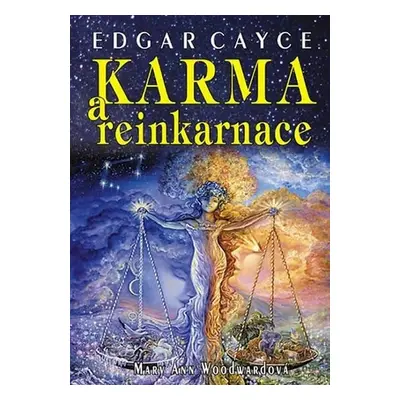 Edgar Cayce: Karma a reinkarnace - Mary Ann Woodward