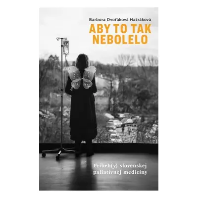 Aby to tak nebolelo - Barbora Dvořáková Hatráková