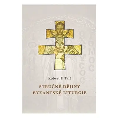 Stručné dějiny byzantské liturgie - Robert F. Taft