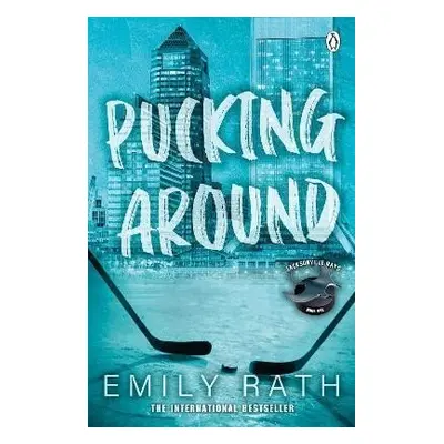 Pucking Around: The TikTok sensation - a why choose hockey romance - Emily Rath