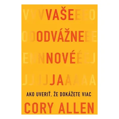 Vaše odvážne nové Ja - Cory Allen