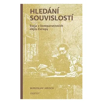 Hledání souvislostí - Eseje z komparativních dějin Evropy, 3. vydání - Miroslav Hroch