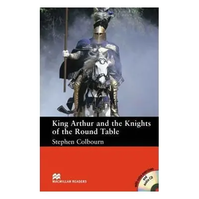 Macmillan Readers Intermediate: King Arthur and the Knights of the Round Table - Stephen Colbour