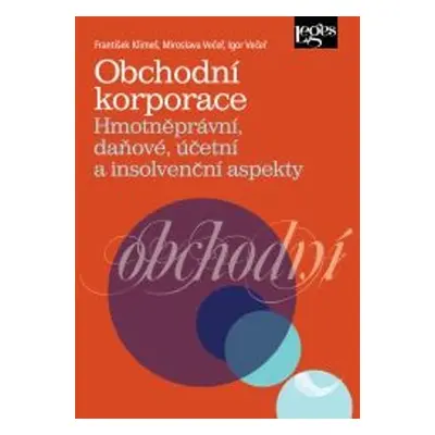 Obchodní korporace - Hmotněprávní, daňové, účetní a insolvenční aspekty - Igor Večeř