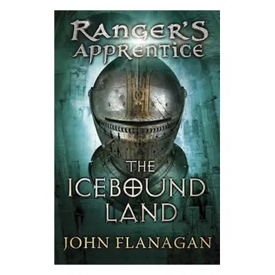 Ranger´s Apprentice 3: The Icebound Land - John Flanagan