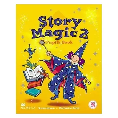 Story Magic Level 2: Pupil´s Book - Susan House