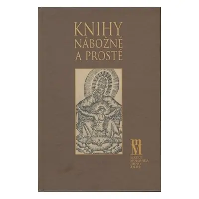 Knihy nábožné a prosté K nábožensky vzdělávací slovesné tvorbě doby barokní - Hana Bočková