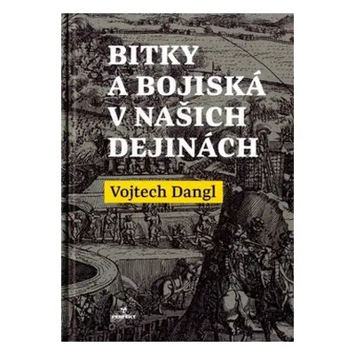 Bitky a bojiská v našich dejinách - Vojtech Dangl