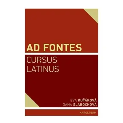 Ad Fontes. Cursus Latinus - Dana Slabochová