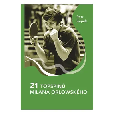 21 topspinů Milana Orlowského - Petr Čepek