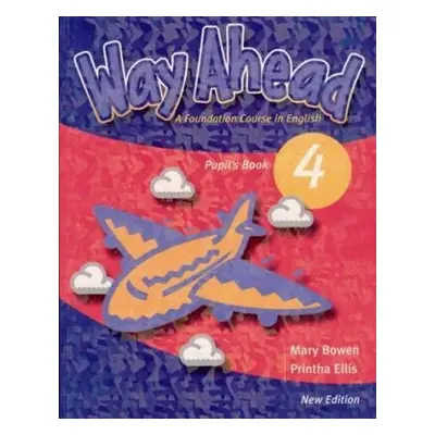 Way Ahead New Edition 4: Pupils Book - Mary Bowen