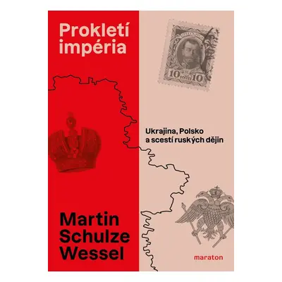 Prokletí impéria - Ukrajina, Polsko a scestí ruských dějin - Wessel Martin Schulze