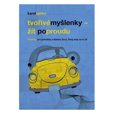 Tvořivé myšlenky – žít po proudu - Karel Spilko