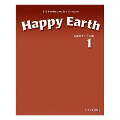 Happy Earth 1 Teacher´s Book - Bill Bowler