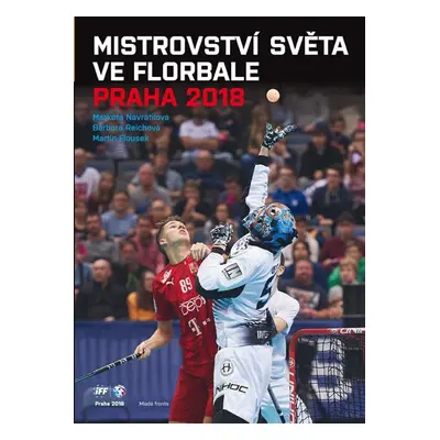 Mistrovství světa ve florbale 2018 - kolektiv autorů