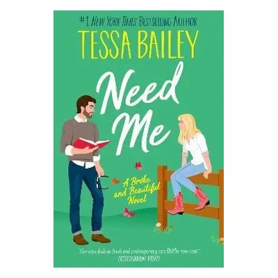 Need Me: A Broke and Beautiful Novel - Tessa Bailey