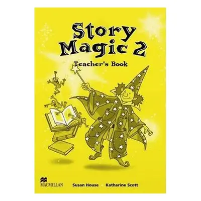 Story Magic Level 2: Teacher´s Book - Susan House