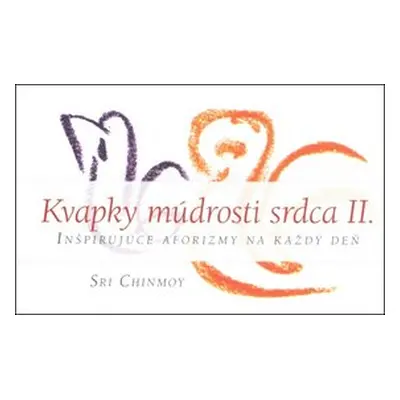 Kvapky múdrosti srdca II. - Sri Chinmoy