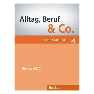 Alltag, Beruf & Co. 4 - Lehrerhandbuch - Norber Becker