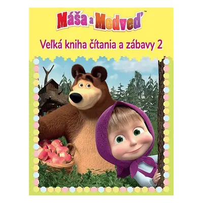 Máša a medveď 2 Veľká kniha čítania a zábavy