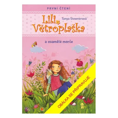 Lili Větroplaška a osamělé morče - Tanya Stewner