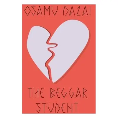 The Beggar Student - Osamu Dazai