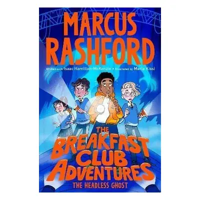 The Breakfast Club Adventures: The Headless Ghost - Marcus Rashford