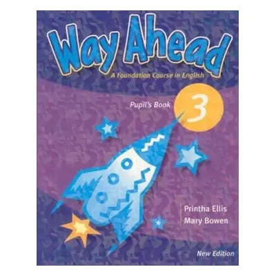 Way Ahead New Edition 3: Pupils Book - Printha Ellis