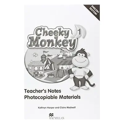 Cheeky Monkey 1: Teacher´s Notes - Kathryn Harper