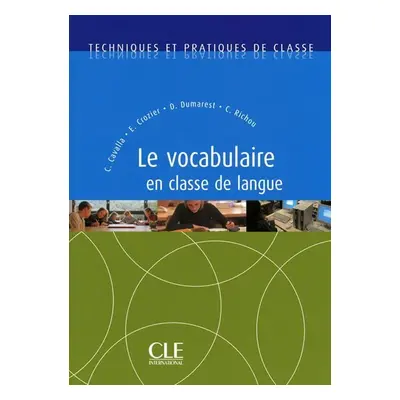 Techniques et pratiques de classe: Le vocabulaire en classe de langue - Livre - Cristelle Cavall