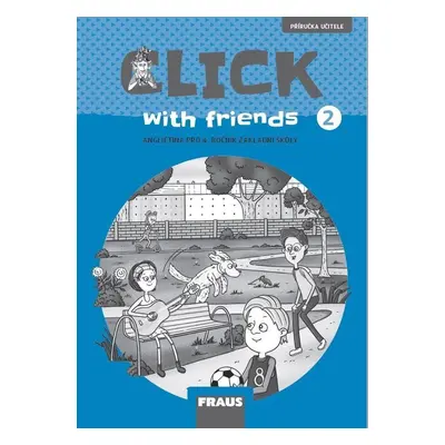 Click with Friends 2 - Příručka učitele angličtina pro 4. ročník ZŠ - Miluška Karásková