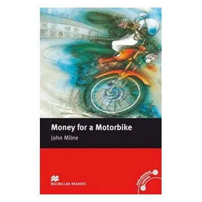 Macmillan Readers Beginner: Money for a Motorbike - John Milne