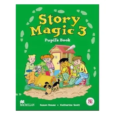 Story Magic Level 3: Pupil´s Book - Susan House