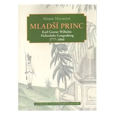 Mladší princ - Karl Gustav Wilhelm Hohenlohe-Langenburg 1777-1866 - Marie Macková