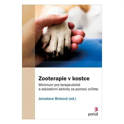 Zooterapie v kostce - Minimum pro terapeutické a edukativní aktivity za pomoci zvířete - Jarosla