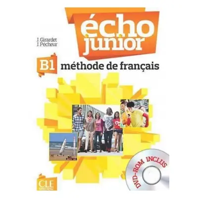 Écho Junior B1: Livre de l´éleve + DVD-ROM - Jacky Girardet