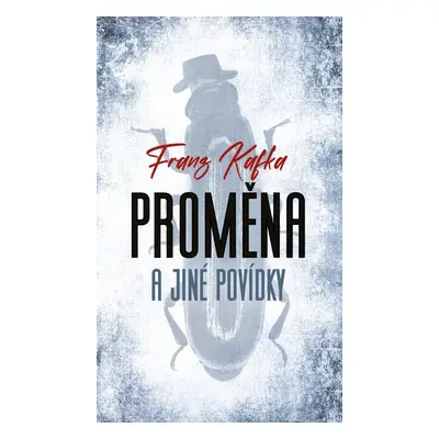 Proměna a jiné povídky - Franz Kafka