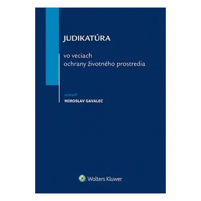 Judikatúra vo veciach ochrany životného prostredia - Miroslav Gavalec