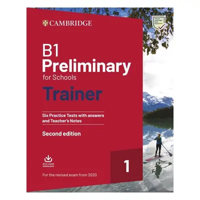 B1 Preliminary for Schools Trainer 1 Exam Six Practice Tests without Answers and Teachers Notes 