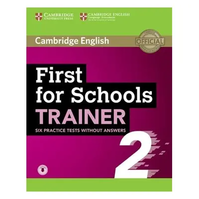 First for Schools Trainer 2 Six Practice Tests without Answers with Online Audio, 2 ed - Univers