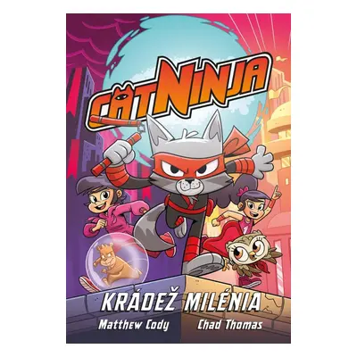 Cat Ninja: Krádež milénia - Matthew Cody