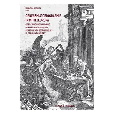 Ordenshistoriographie in Mitteleuropa – Gestaltung und Wandlung des institutionalen und persönli