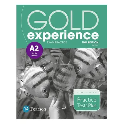 Gold Experience A2 Exam Practice: Cambridge English Key for Schools, 2nd Edition - Sue Elliott