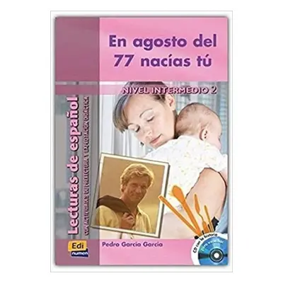 Historias para leer Intermedio - En agosto del 77 nacías tú - Libro + CD - Garcia Garcia, Pedro