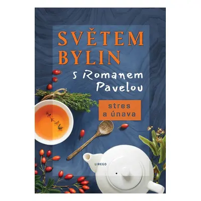 Světem bylin s Romanem Pavelou - Stres a únava - Roman Pavela