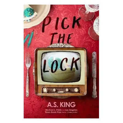 Pick the Lock - A. S. King