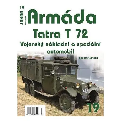 Armáda 19 - Tatra T 72 - Vojenský nákladní a speciální automobil - Radomír Zavadil